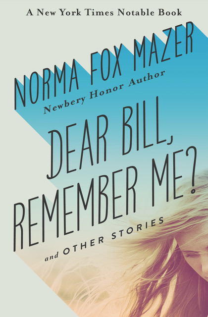 Dear Bill, Remember Me, Norma Fox Mazer