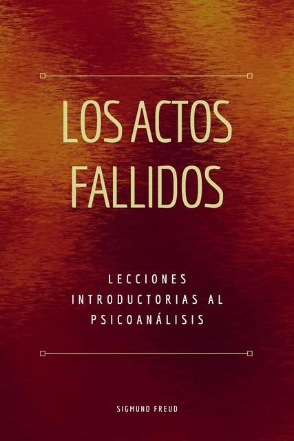 Los Actos Fallidos, Sigmund Freud, Luis López Ballesteros