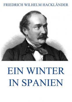 Ein Winter in Spanien, Hackländer Friedrich