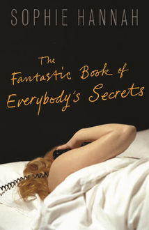 The Fantastic Book of Everybody's Secrets, Sophie Hannah