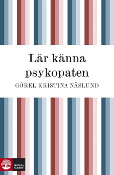 Lär känna psykopaten, Görel Kristina Näslund