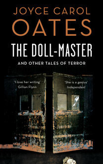 The Doll-Master and Other Tales of Horror, Joyce Carol Oates