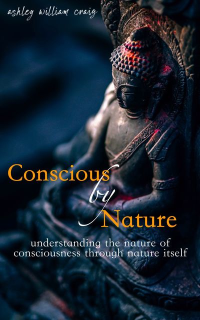 Conscious by Nature, Ashley William Craig