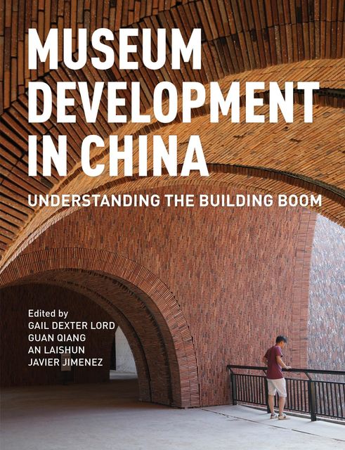 Museum Development in China, Gail Dexter Lord, Ai Jingfang, An Laishun, Guan Qiang, Javier Jimenez, Rebecca Catching