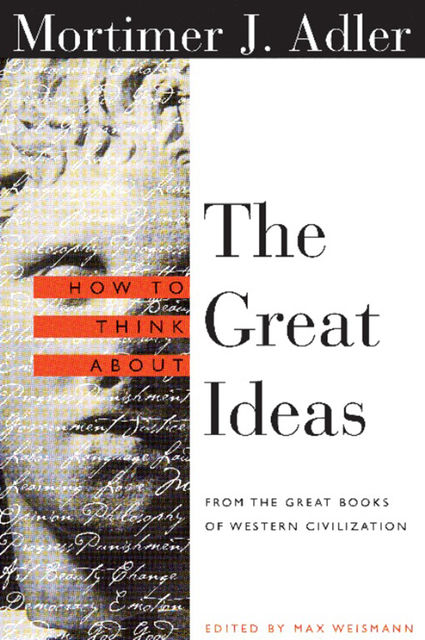 How to Think About the Great Ideas, Mortimer J.Adler