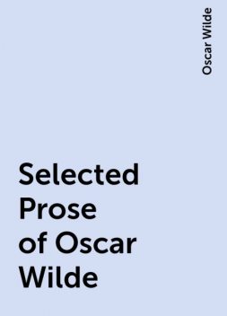 Selected Prose of Oscar Wilde, Oscar Wilde