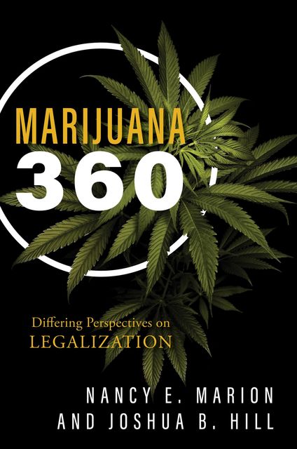 Marijuana 360, Nancy E. Marion, Joshua B. Hill