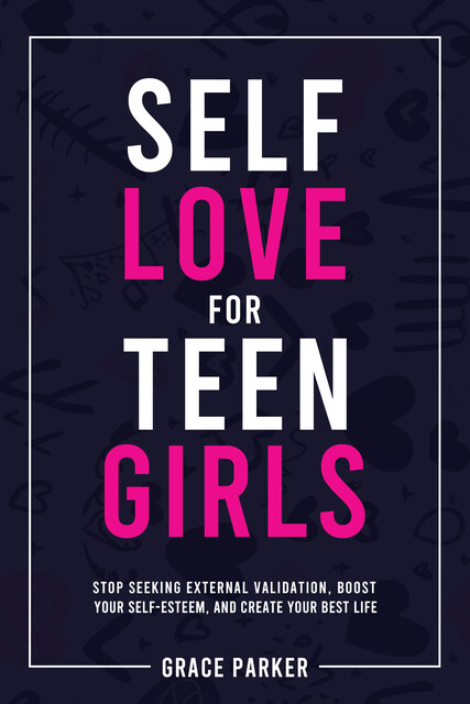 Self-Love for Teen Girls, Grace Parker