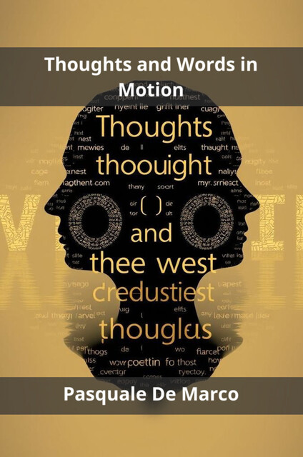 Thoughts and Words in Motion, Pasquale De Marco
