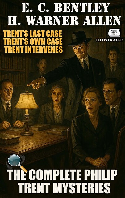 The Complete Philip Trent Mysteries. Illustrated, E.C.Bentley, H. Warner Allen