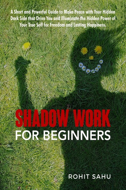 Shadow Work For Beginners, Rohit Sahu