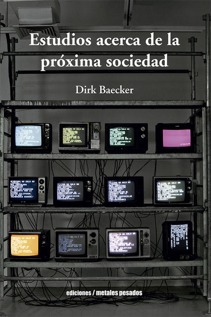 Estudios acerca de la próxima sociedad, Dirk Baecker