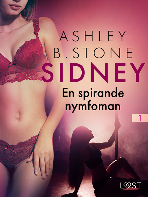 Sidney 1: En spirande nymfoman – erotisk novell, Ashley B. Stone