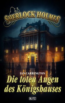 Sherlock Holmes – Neue Fälle 45: Die toten Augen des Königshauses, Ian Carrington