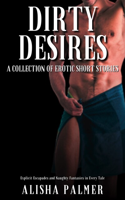 Dirty Desires, Alisha Palmer