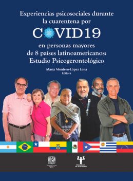 Experiencias psicosociales durante la cuarentena por COVID19 en personas mayores de 8 países latinoamericanos: Estudio psicogerontológico, María Montero-López Lena