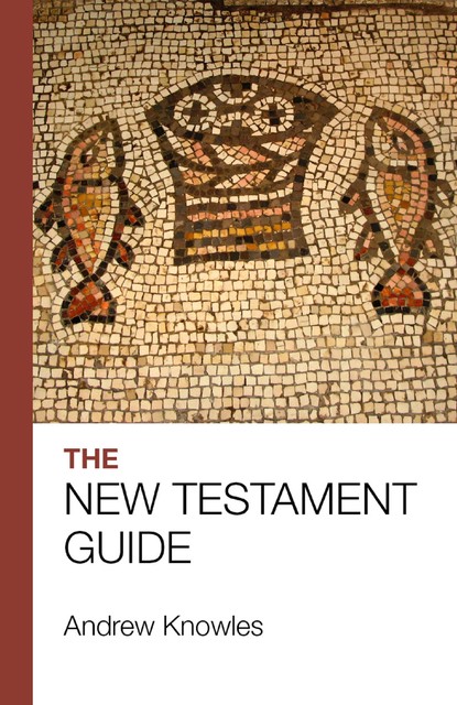The Bible Guide – New Testament, Andrew Knowles