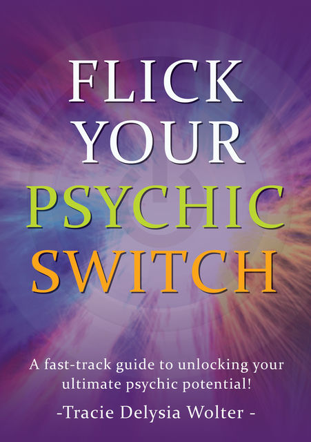 Flick Your Psychic Switch, Wolter Tracie Delysia