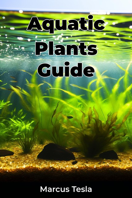 Aquatic Plants Guide, Marcus Tesla