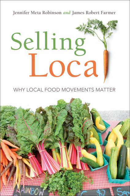 Selling Local, James Robert Farmer, Jennifer Meta Robinson