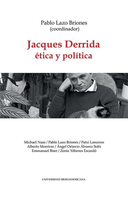 Jacques Derrida. Ética y política, Pablo Lazo Briones