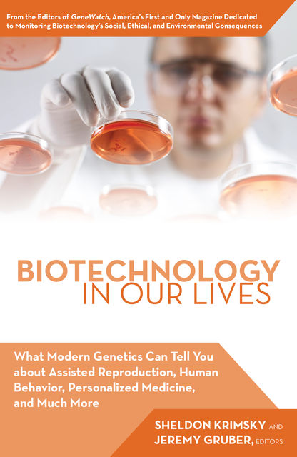 Biotechnology in Our Lives, Jeremy Gruber, Sheldon Krimsky