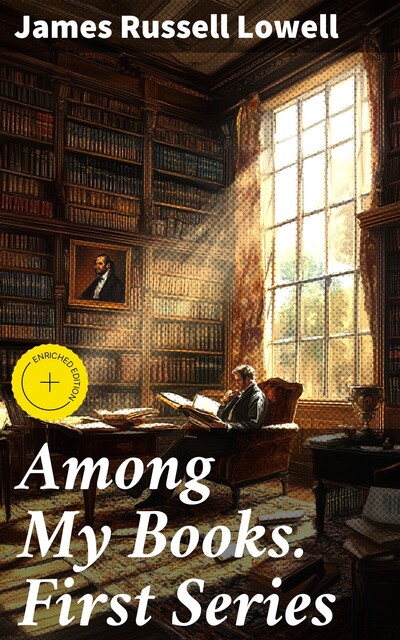 Among My Books. First Series, James Russell Lowell