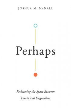 Perhaps, Joshua McNall