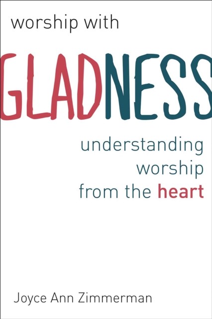 Worship with Gladness, Joyce Ann Zimmerman