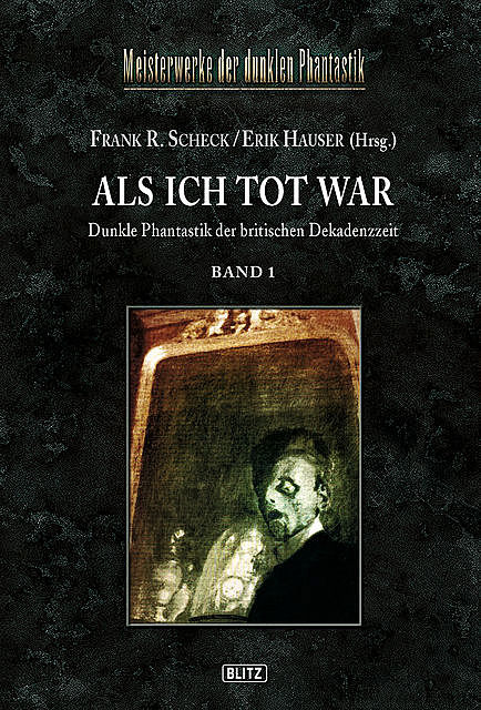 Meisterwerke der dunklen Phantastik 03: ALS ICH TOT WAR (Band 1), Erik Hauser, Frank R. Scheck, amp