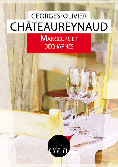 Mangeurs et décharnés, Libre Court, Georges-Olivier Châteaureynaud