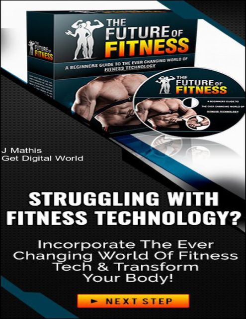 A Beginners Guide To Fitness Technology 2017 Edition, J Mathis