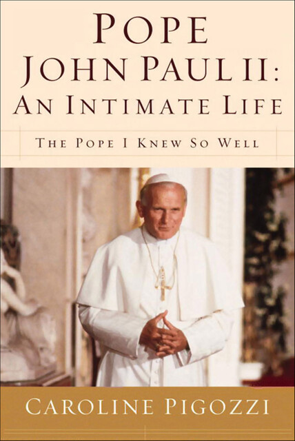 Pope John Paul II: An Intimate Life, Caroline Pigozzi