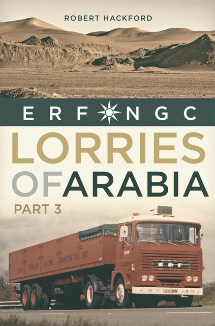 Lorries of Arabia 3: ERF NGC, Robert Hackford