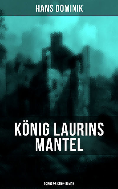 König Laurins Mantel (Science-Fiction-Roman), Hans Dominik