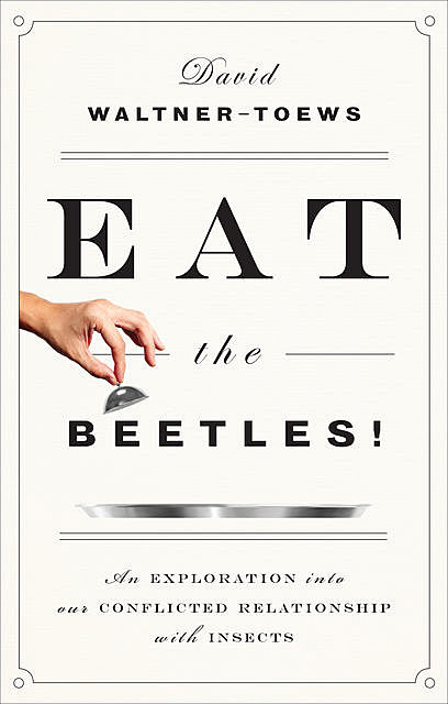Eat the Beetles, David Waltner-Toews