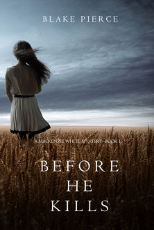 Before he Kills (A Mackenzie White Mystery—Book 1), Blake Pierce