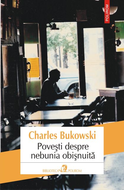 Poveşti despre nebunia obişnuită, Charles Bukowski
