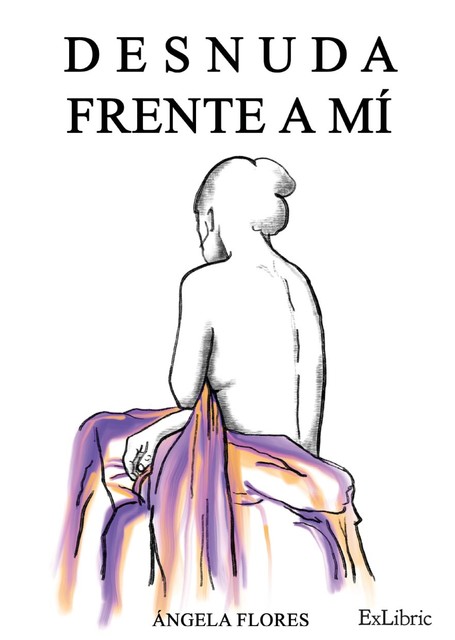 Desnuda frente a mí, Ángela Flores