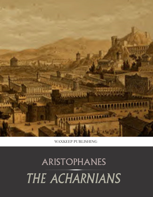 The Acharnians, Aristophanes