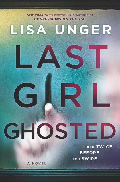 Last Girl Ghosted, Lisa Unger