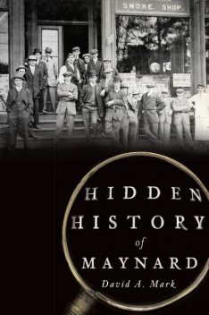 Hidden History of Maynard, David Mark