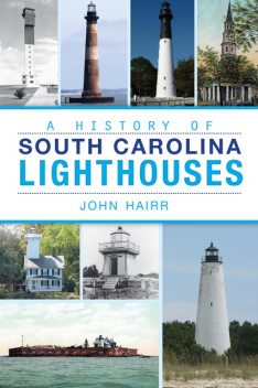 A History of South Carolina Lighthouses, John Hairr