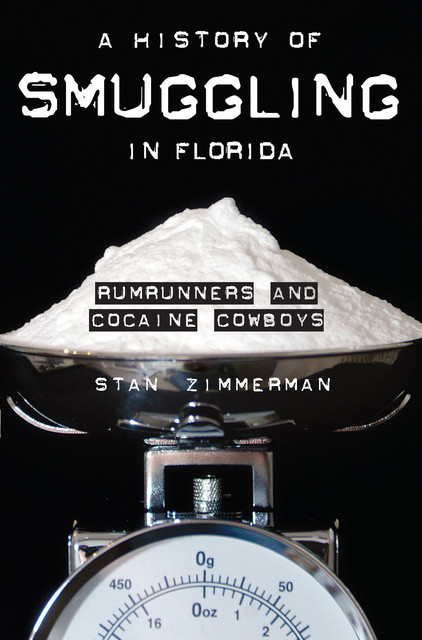 A History of Smuggling in Florida, Stan Zimmerman