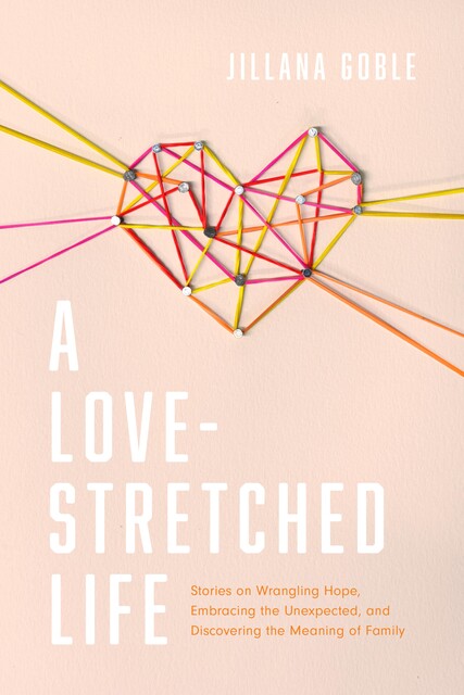 A Love-Stretched Life, Jillana Goble