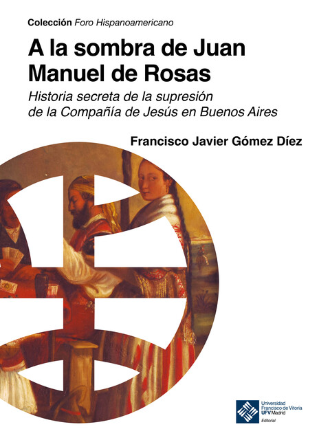 A la sombra de Juan Manuel de Rosas, Francisco Javier Gómez Díez