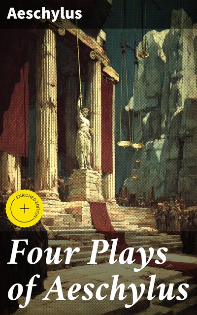 Four Plays of Aeschylus, Aeschylus