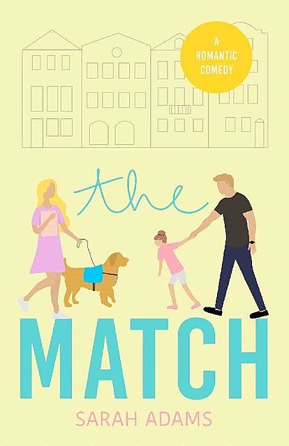 The Match: A Romantic Comedy, Sarah Adams