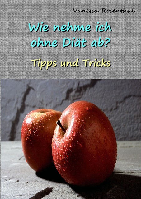 Wie nehme ich ohne Diät ab, Vanessa Rosenthal