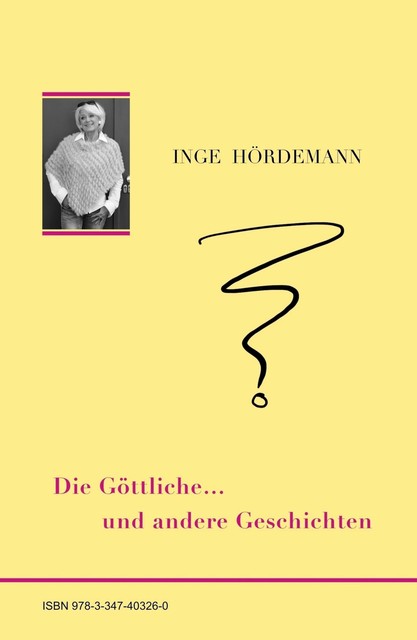 Die Göttliche … und andere Geschichten, Inge Hördemann